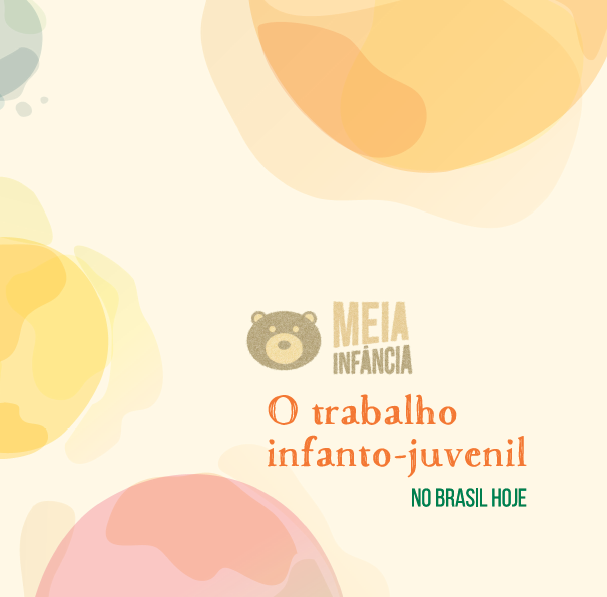 Meia Infância – O trabalho infanto-juvenil no Brasil hoje