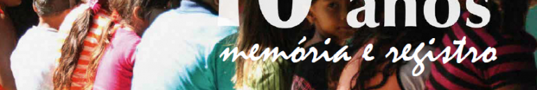 Escravo, nem pensar! 10 anos: Memória e Registro