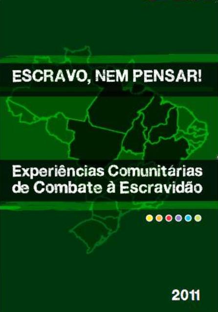 Experiências Comunitárias de Combate à Escravidão – 2011