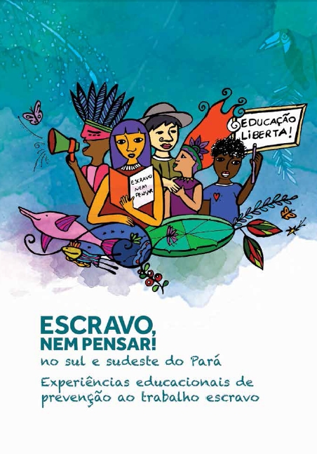 Experiências educacionais de prevenção ao trabalho escravo no sul e sudeste do Pará