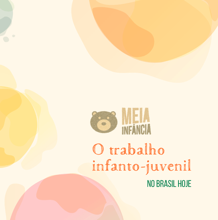 Meia infância – O trabalho infanto-juvenil no Brasil hoje (1ª edição atualizada)